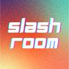 SLASH ROOM