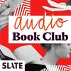 Slate's Audio Book Club