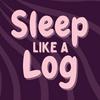 Sleep Like a Log