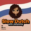 Slow Dutch with JeDutchy