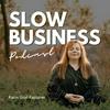 Slow Business Podcast - Deine Strategie für nachhaltigen, finanziellen Erfolg ohne Burnout