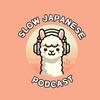 Slow Japanese Listening Podcast