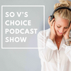 So V's Choice Podcast Show