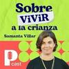 Sobre (vivir) a la crianza, con Samanta Villar