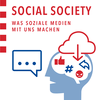 Social Society - Was Soziale Medien mit uns machen
