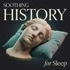 Soothing History for Sleep