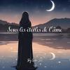 Sous les étoiles de l’âme