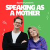 Speaking As A Mother