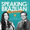 Speaking Brazilian Podcast - Conversations in Portuguese