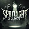 Spotlight on Darkcast