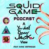 SQUID GAME PODCAST: A You Don't Know Jackie View