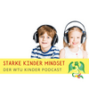 Starke Kinder Mindset - Der WTU Kinder Podcast für mehr Mut, innere Stärke und Selbstwert