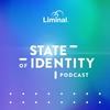 State of Identity Podcast Series by Liminal