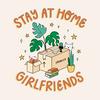 Stay at Home Girlfriends