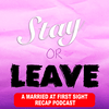 Stay or Leave: A Married at First Sight Recap Podcast