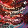 Steve McCarthy Why College Isn”t worth it Podcast
