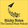 Sticky Notes: The Classical Music Podcast