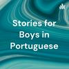 Stories for Boys in Portuguese