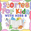 Stories for Kids with Miss B