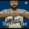 That Being Ced