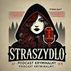 STRASZYDŁO - Podcast Kryminalny