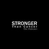Stronger Than Cancer | The Podcast