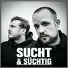 SUCHT und SÜCHTIG