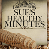 Sue's Healthy Minutes with Sue Becker | The Bread Beckers