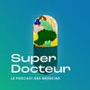 Super Docteurs - médecine - santé