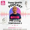 Super Health Podcast PNI Living en Español