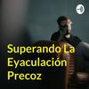 Superando La Eyaculación Precoz