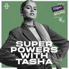 Superpowers with Tasha