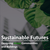Sustainable Futures: Designing Green Communities and Buildings