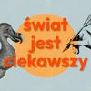 Świat jest ciekawszy
