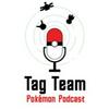 Tag Team Pokemon TCG Podcast