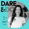 Dare & Do - der Podcast zum Mut tanken
