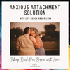 Anxious Attachment Solution: Taking Back Her Brain with Love Life Coach Amber Lynn