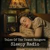 Tales Of The Texas Rangers - Sleepy Radio