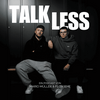 TALK LESS
