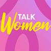 Talk Women