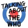Talking About The Who