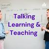 Talking Learning and Teaching
