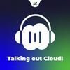 Talking out Cloud!