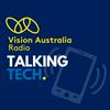 Talking Tech by Vision Australia Radio