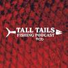 Tall Tails Fishing Podcast