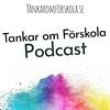 Tankar om Förskola podcast