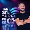 Tant qu’il y aura du Wi-Fi !
