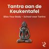 Tantra aan de Keukentafel - Bliss Your Body