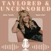 Taylored and Uncensored