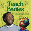 Teach the Babies w/ Dr. David J. Johns